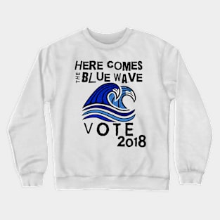 Here Comes the Blue Wave Vote Political Mug, Sticker, T-Shirt Crewneck Sweatshirt